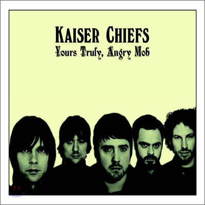 Kaiser Chiefs - Yours Truly, Angry Mob [미개봉]