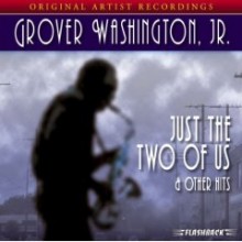 Grover Washington Jr. - Just The Two Of Us &amp; Other Hits