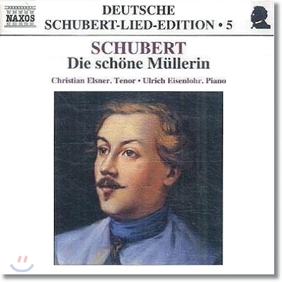 Christian Elsner 슈베르트: 아름다운 물방앗간의 소녀 (Franz Schubert: Die schone Mullerin, Op. 25, D. 795)