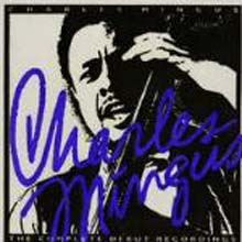Charles Mingus - The Complete Debut Recordings