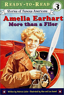 Ready-To-Read Level 3 : Amelia Earhart: More Than a Flier  (아멜리아 에어하트 - 비행사보다 더  비행사 이상의 이상으로 ....)