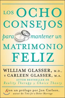 Los Ocho Consejos Para Mantener Un Matrimonio Feliz = Eight Lessons for a Happier Marriage = Eight Lessons for a Happier Marriage