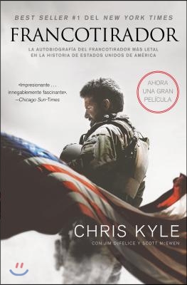 Francotirador (American Sniper - Spanish Edition): La Autobiografia del Francotirador Mas Letal En La Historia de Estados Unidos de America