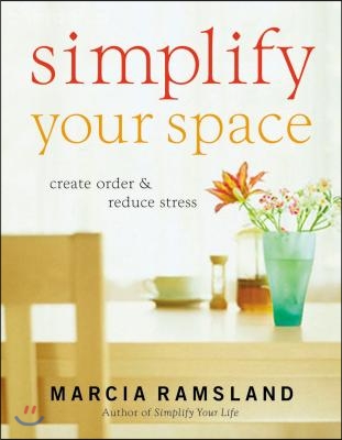 Simplify Your Space: Create Order &amp; Reduce Stress