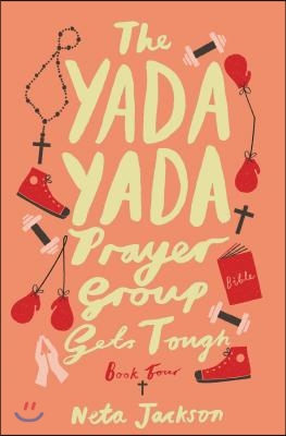 The Yada Yada Prayer Group Gets Tough, Book 4