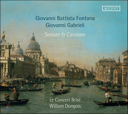 Le Concert Brise 폰타나 / 조반니 가브리엘리: 소나타와 칸초나 (Fontata / Giovanni Gabrieli: Sonate &amp; Canzone)
