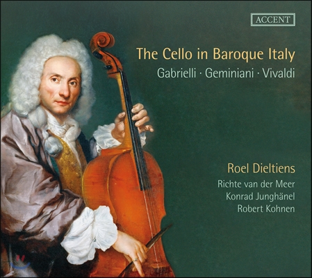 Roel Dieltiens / Konrad Junghanel 바로크 이탈리아의 첼로 음악 (The Cello in Baroque Italy - Gabrielli, Geminiani, Vivaldi)