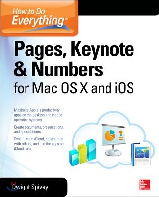 How to Do Everything: Pages, Keynote &amp; Numbers for OS X and IOS