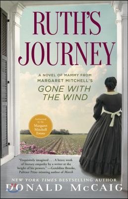 Ruth&#39;s Journey: A Novel of Mammy from Margaret Mitchell&#39;s Gone with the Wind