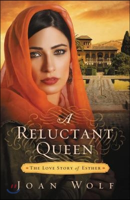 A Reluctant Queen: The Love Story of Esther