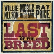 Willie Nelson &amp; Ray Price &amp; Merle Haggard - Last Of The Breed