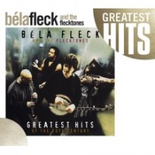 Bela Fleck &amp; The Flecktones - Greatest Hits