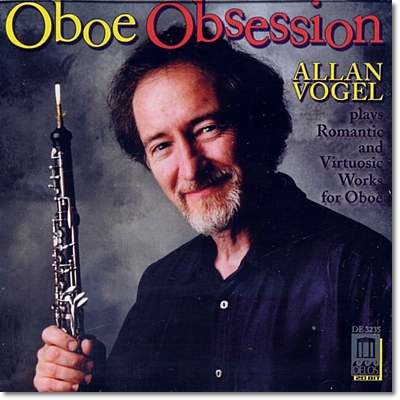 Allan Vogel 오보에의 심취: 오보에의 낭만적 걸작 (Oboe Obsession : Romantic And Virtuosic Works for Oboe) 