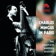 Charles Mingus - In Paris - The Complete America Sessions [2CD]