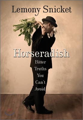 Horseradish : Bitter Truths You Can't Avoid
