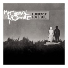 My Chemical Romance - I Don&#39;t Love You