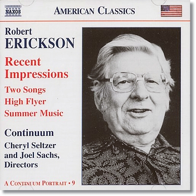로버트 에릭슨: 최근의 영감들, 2개의 노래 (Robert Erickson: Orchestral, Chamber and Vocal Music)