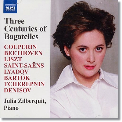 Julia Zilberquit 여러 작곡가들의 바가텔 연주집 (Three Centuries of Bagatelles)