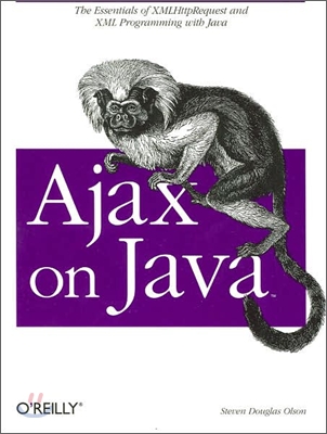 Ajax on Java: The Essentials of Xmlhttprequest and XML Programming with Java