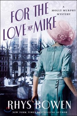 For the Love of Mike: A Molly Murphy Mystery