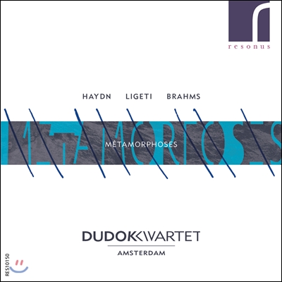 Dudok Kwartet 변용 - 하이든 / 브람스 / 리게티: 현악 사중주  (Metamorphoses: Haydn, Ligeti & Brahms)