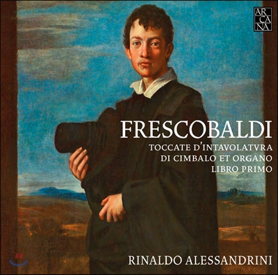 Rinaldo Alessandrini 프레스코발디: 토카타 1권 (Frescobaldi: Toccate d&#39;intavolatura di cimbalo et organo, libro primo)