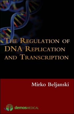 The Regulation of DNA Replication and Transcription