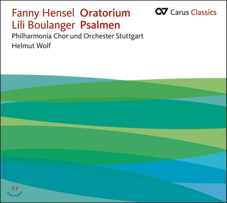 Philharmonia Chor Stuttgart 파니 헨젤 멘델스존: 성서 말씀에 의한 오라토리오 / 불랑제: '시편' (Fanny  Mendelssohn Hensel: 'Oratorium' / Boulanger: 'Psalmen')