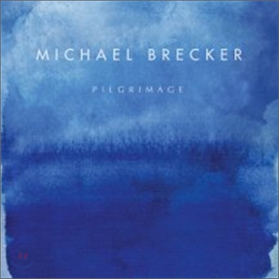 Michael Brecker - Pilgrimage