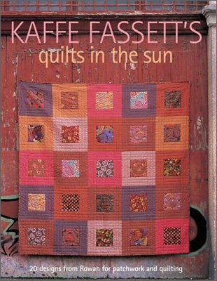 Kaffe Fassett&#39;s Quilts in the Sun: 20 Designs from Rowan for Patchwork and Quilting