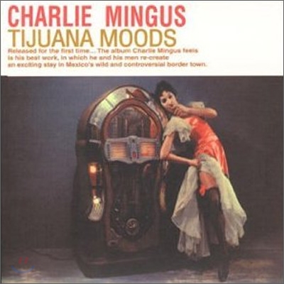 Charles Mingus - Tijuana Moods (50th Anniversary Edition)