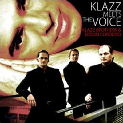 Klazz Brothers & Edson Cordeiro (클라츠 브라더스 & 에드슨 코르데이로) - Klazz Meets The Voice