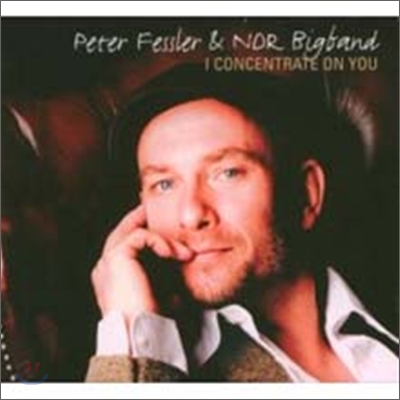 Peter Fessler & NDR Bigband - I Concentrate On You