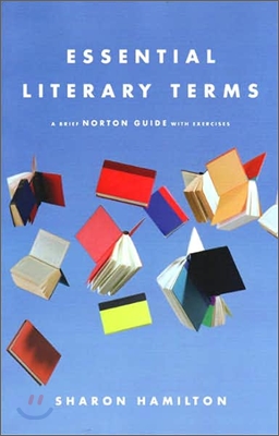 Essential Literary Terms : A Brief Norton Guide with Exercises