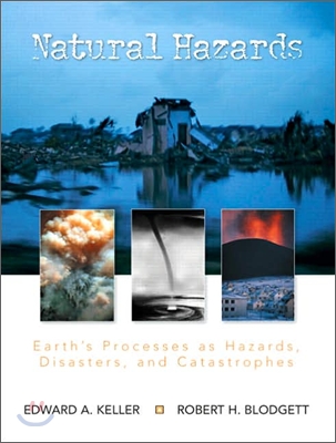 Natural Hazards : Earth's Processes As Hazards, Disasters, And Catastrophes