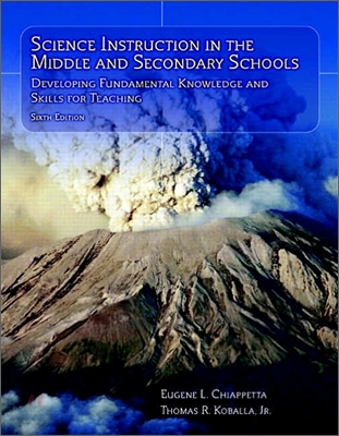 Science Instruction in the Middle and Secondary Schools : Developing Fundamental Knowledge and Skills for Teaching