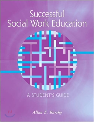 Successful Social Work Education : A Student&#39;s Guide