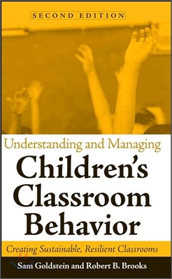 Understanding and Managing Children&#39;s Classroom Behavior: Creating Sustainable, Resilient Classrooms