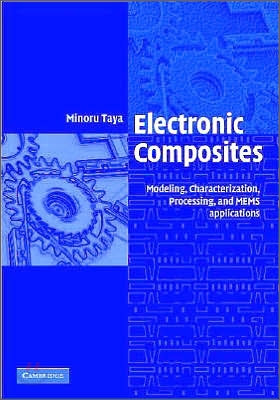 Electronic Composites: Modeling, Characterization, Processing, and Mems Applications