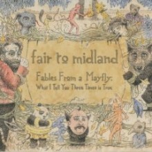 Fair To Midland - Fables From A Mayfly: What I Tell You Three Times Is True