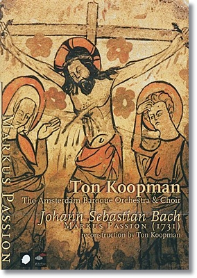 Ton Koopman 바흐: 마가 수난곡 - 톤 쿠프만 (Bach, J S: St Mark Passion, BWV247)