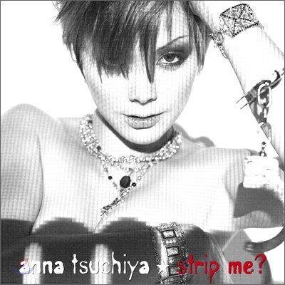 Anna Tsuchiya -  Strip Me?