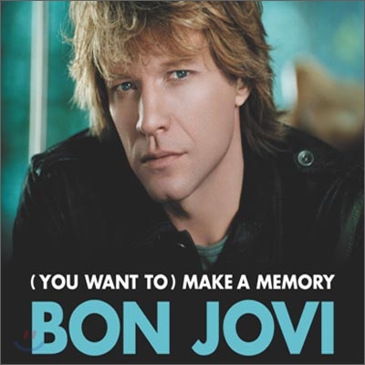 Bon Jovi - (You Want To) Make a Memory