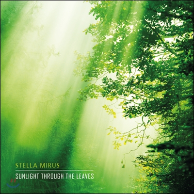 Stella Mirus - Sunlight Through The Leaves (나뭇잎 사이로 비치는 햇빛)