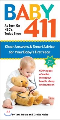 Baby 411: Clear Answers and Smart Advice for Your Baby&#39;s First Year (Paperback, 7)