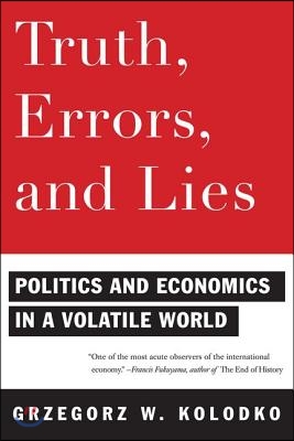 Truth, Errors, and Lies: Politics and Economics in a Volatile World