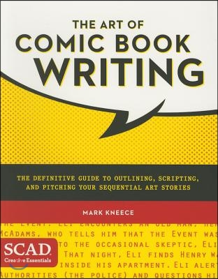 The Art of Comic Book Writing: The Definitive Guide to Outlining, Scripting, and Pitching Your Sequential Art Stories