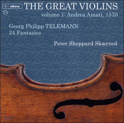 Peter Sheppard Skaerved 텔레만: 24개의 무반주 환상곡 (The Great Violins Vol.1 Andrea Amati 1570 - Georg Philipp Telemann: 12 Fantaisies)