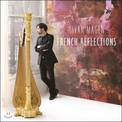 Sivan Magen 19-20세기의 하프를 위한 프랑스 음악 (French Reflections)