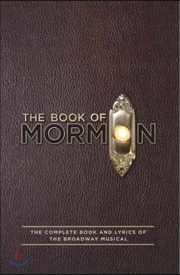 The Book of Mormon Script Book: The Complete Book and Lyrics of the Broadway Musical